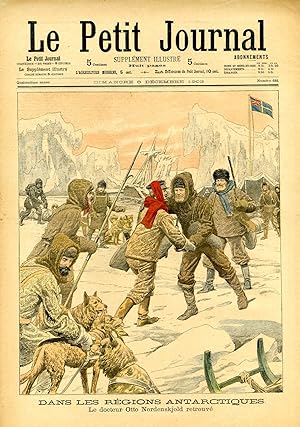 "LE PETIT JOURNAL N°681 du 6/12/1903" DANS LES RÉGIONS ANTARCTIQUES : Le docteur Otto Nordenskjol...