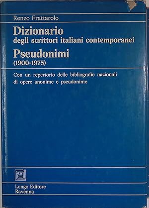Dizionario degli scrittori italiani contemporanei. Pseudonimi 1900-1975