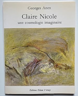 Claire Nicole. Une cosmologie imaginaire.