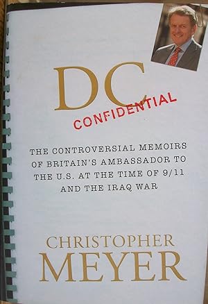 DC Confidential: The Controversial Memoirs of Britain's Ambassador at the Time of 9/11 And the Ir...