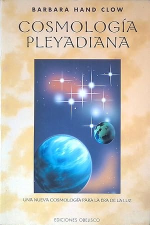 Cosmologia Pleyadiana. Una nueva cosmologia para la Era de la luz