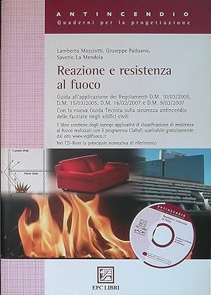 Reazione e resistenza al fuoco. Guida all'applicazione dei Regolamenti D.M. 10/03/2005, D.M. 15/0...