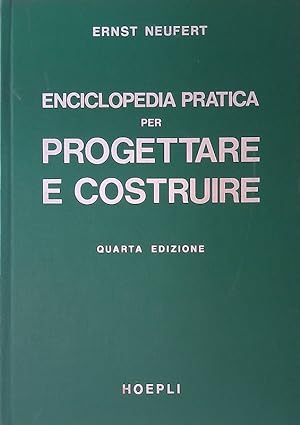 Enciclopedia pratica per progettare e costruire. Manuale ad uso di architetti, ingegneri, periti ...