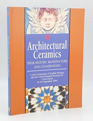 Architectural Ceramics: Their History, Manufacture and Conservation: A Joint Symposium of English...
