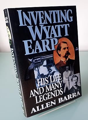 Inventing Wyatt Earp: His Life and Many Legends