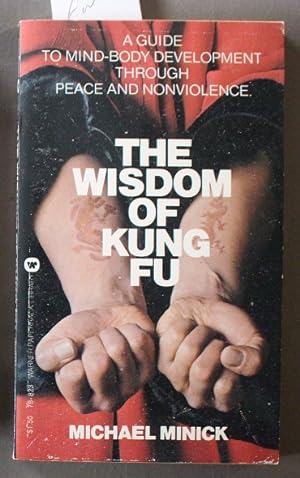 THE WISDOM OF KUNG FU; A Guide to Mind-Body Development Through Peace and Nonviolence