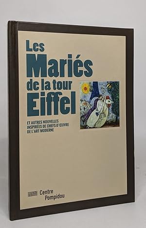 Les Maries De La Tour Eiffel: ET AUTRES NOUVELLES INSPIREES DE CHEFS-D'OEUVRE DE L'ART MODERNE