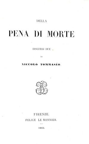 Della pena di morte discorsi due.Firenze, Felice Le Monnier, 1865.