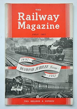 THE RAILWAY MAGAZINE - July 1957 Diamond Jubilee Issue