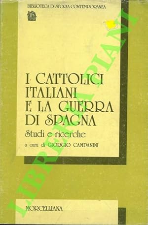 I cattolici italiani e la guerra di spagna. Studi e ricerche.