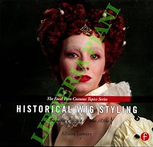 Historical Wig Styling. Ancient Egypt to the 1830s.