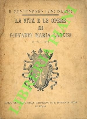 La vita e le opere di Giovanni Maria Lancisi.