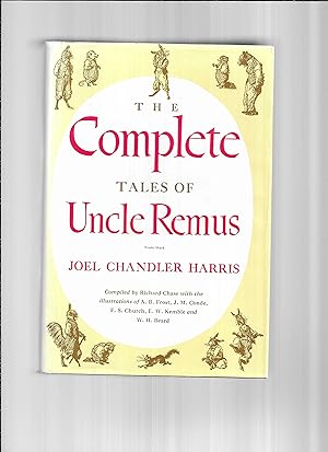 THE COMPLETE TALES OF UNCLE REMUS. Compiled By Richard Chase With The Illustrations Of A.B. Frost...