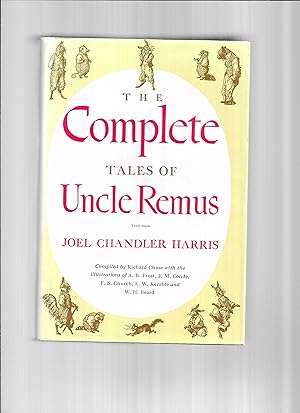 THE COMPLETE TALES OF UNCLE REMUS. Compiled By Richard Chase With The Illustrations Of A.B. Frost...