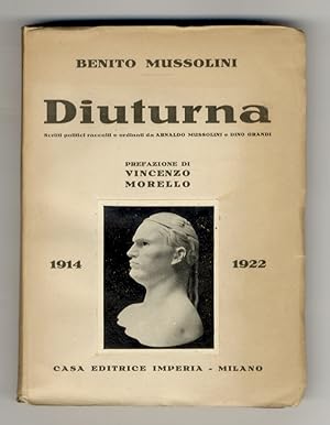 Diuturna. Scritti politici raccolti e ordinati da Arnaldo Mussolini e Dino Grandi. (1914-1922). P...