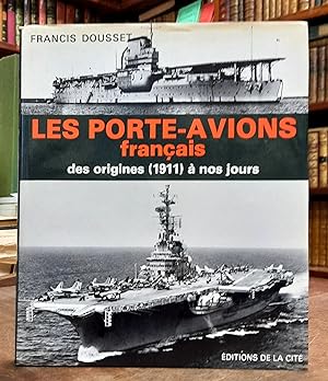 Les Porte-Avions français des origines à nos jours