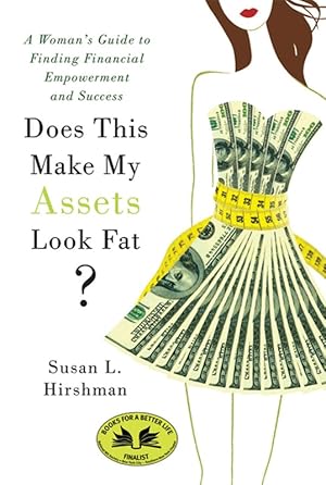 Does This Make My Assets Look Fat?: A Woman's Guide to Finding Financial Empowerment and Success