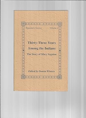 THIRTY~THREE YEARS AMONG THE INDIANS: The Story Of Mary Sagatoo. Edited By Donna Winters