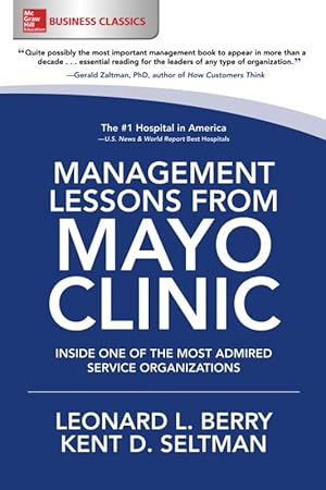Management Lessons From Mayo Clinic: Inside One of the Most Admired Service Organizations (Busine...