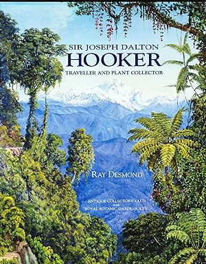Sir Joseph Dalton Hooker, Traveller and Plant Collector