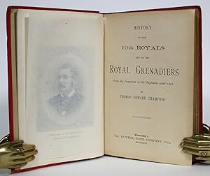 History of the 10th Royals and the Royal Grenadiers. From the Formation of the Regiment until 1896
