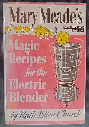 Mary Meade's Magic Recipes for the Electric Blender (New Revised Edition)