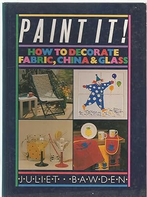 Paint It! how to decorate fabric, china & glass