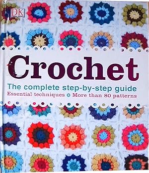 Crochet: The Complete Step-by-Step Guide