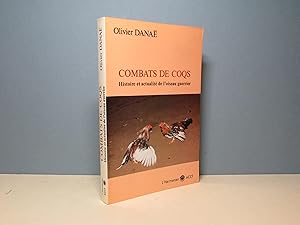 Combats de coqs, histoire et actualité de l'oiseau guerrier