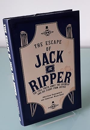 The Escape of Jack the Ripper: The Full Truth About the Cover-up and His Flight from Justice