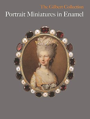 The Gilbert Collection: Portrait Miniatures in Enamel