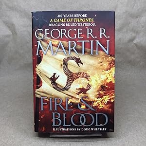 Fire & Blood: 300 Years Before A Game of Thrones (The Targaryen Dynasty: The House of the Dragon)