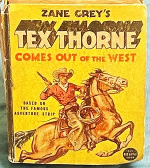 Zane Grey's Tex Thorne Comes Out of the West