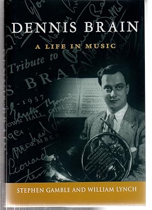 Dennis Brain: A Life in Music (Volume 7) (North Texas Lives of Musician Series)