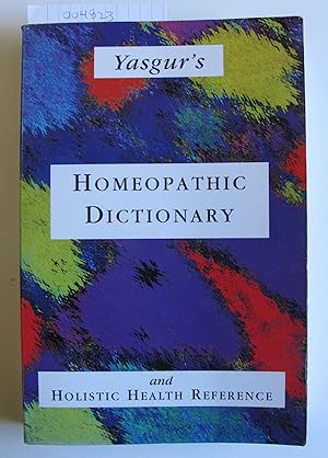 Yasgur's Homeopathic Dictionary and Holistic Health Reference | Fourth Edition