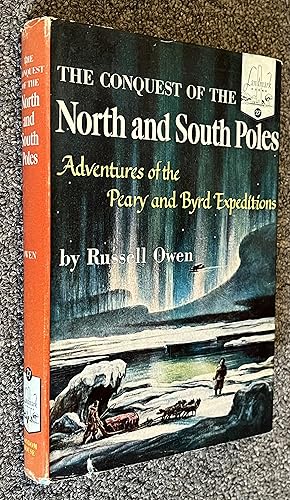 The Conquest of the North and South Poles Adventures of the Peary and Byrd Expeditions