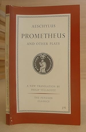 Prometheus Bound - The Suppliants - Seven Against Thebes - The Persians