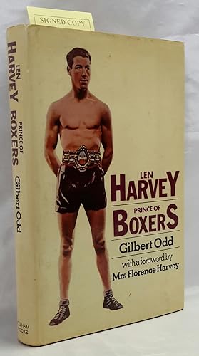 Len Harvey. Prince of Boxers. With a Foreword by Mrs. Florence Harvey. SIGNED COPY FROM AUTHOR WI...