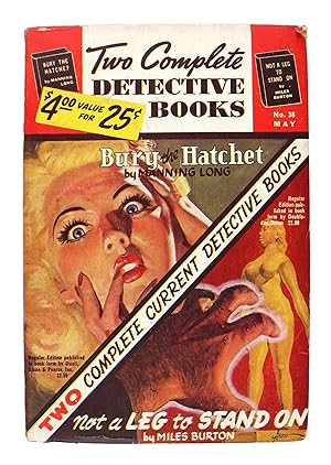 Two Complete Detective Books (No. 38, May 1946): Bury the Hatchet & Not a Leg to Stand On
