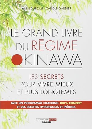 Le grand livre du régime Okinawa: Les secrets pour vivre mieux et plus longtemps