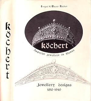 Kochert Jewellery Designs 1810-1940: Imperial Jewellers In Vienna