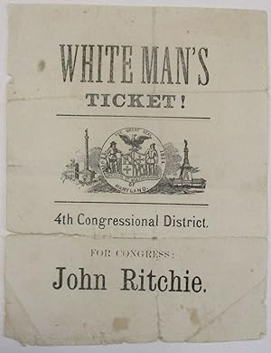 WHITE MAN'S TICKET! 4TH CONGRESSIONAL DISTRICT. FOR CONGRESS: JOHN RITCHIE