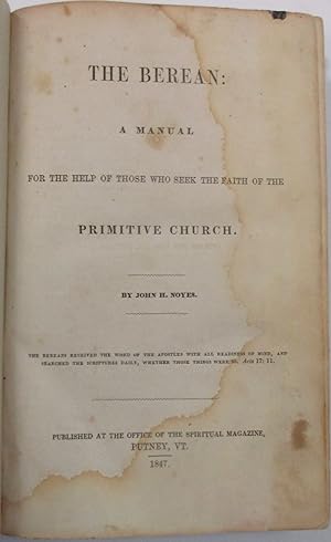 THE BEREAN. A MANUAL FOR THE HELP OF THOSE WHO SEEK THE FAITH OF THE PRIMITIVE CHURCH