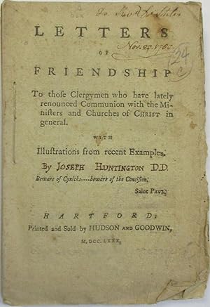 LETTERS OF FRIENDSHIP TO THOSE CLERGYMEN WHO HAVE LATELY RENOUNCED COMMUNION WITH THE MINISTERS A...