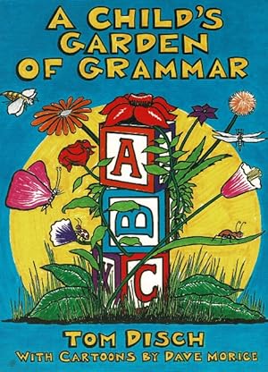 A child's garden of grammar . with cartoons by Dave Morice