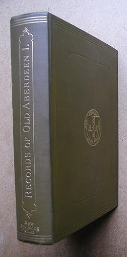 Records of Old Aberdeen MCLVII-MDCCCXCI. Volume I.