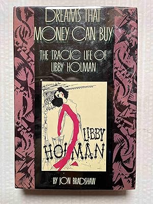 Dreams That Money Can Buy: The Tragic Life of Libby Holman