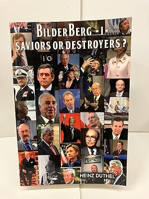 The Bilderburger Group: Saviors or Destroyers