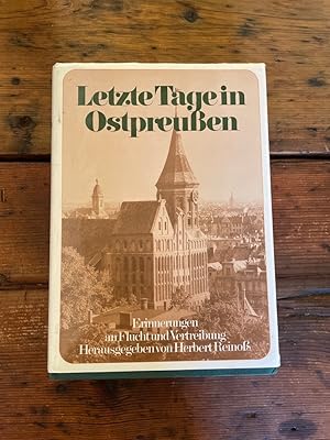 Letzte Tage in Ostpreussen : Erinnerungen an Flucht u. Vertreibung.hrsg. von Herbert Reinoß