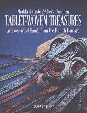 Tablet-Woven Treasures : Archaeological Bands from the Finnish Iron Age